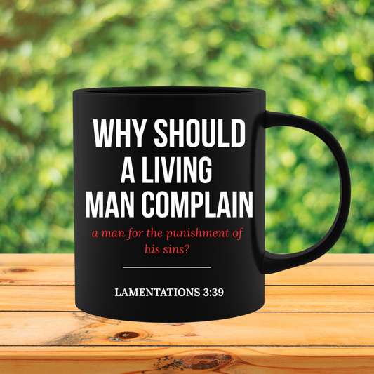 Wherefore Doth A Man Complain Mug